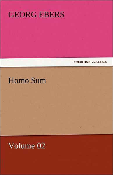 Homo Sum  -  Volume 02 (Tredition Classics) - Georg Ebers - Livros - tredition - 9783842458307 - 17 de novembro de 2011