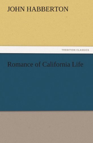 Romance of California Life (Tredition Classics) - John Habberton - Kirjat - tredition - 9783842474307 - keskiviikko 30. marraskuuta 2011