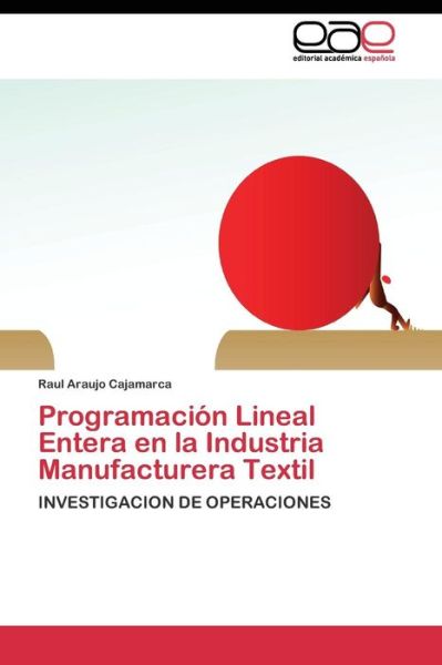 Cover for Araujo Cajamarca Raul · Programacion Lineal Entera en La Industria Manufacturera Textil (Paperback Bog) (2011)