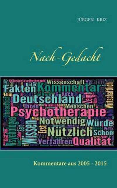 Cover for Jurgen Kriz · Nach-Gedacht: Kommentare aus 2005 - 2015 (Pocketbok) (2016)