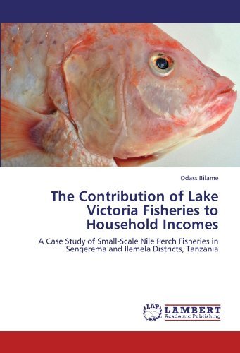 Cover for Odass Bilame · The Contribution of Lake Victoria  Fisheries to Household Incomes: a Case Study of Small-scale Nile Perch Fisheries in  Sengerema and Ilemela Districts, Tanzania (Pocketbok) (2011)
