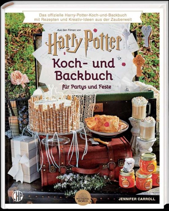 Cover for Jennifer Carroll · Das offizielle Harry Potter Koch- und Backbuch für Partys und Feste mit Rezepten und Kreativ-Ideen aus der Zauberwelt, (Gebundenes Buch) (2021)