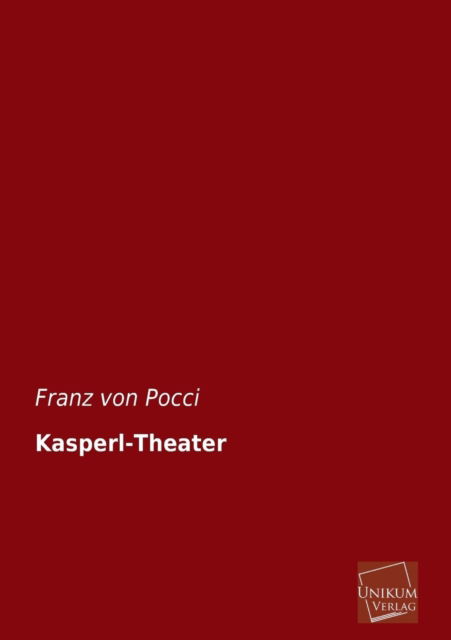 Kasperl-theater - Franz Von Pocci - Książki - UNIKUM - 9783845725307 - 30 kwietnia 2013