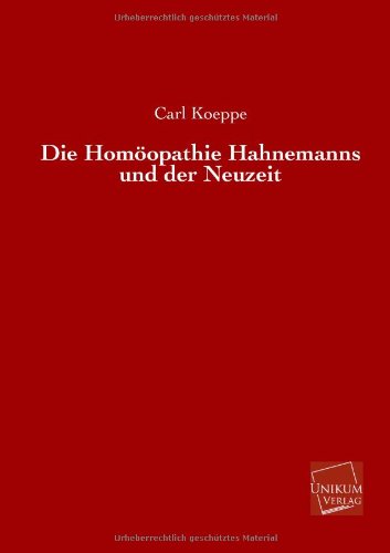 Cover for Carl Koeppe · Die Homoopathie Hahnemanns Und Der Neuzeit (Paperback Book) [German edition] (2013)