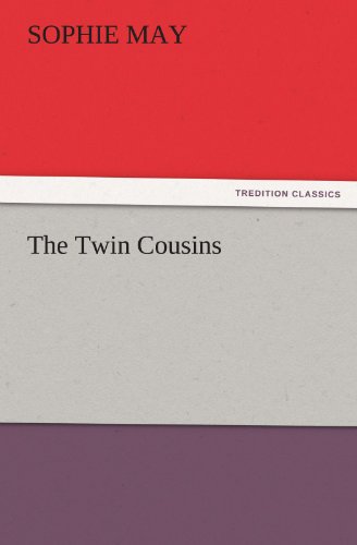 Cover for Sophie May · The Twin Cousins (Tredition Classics) (Taschenbuch) (2012)