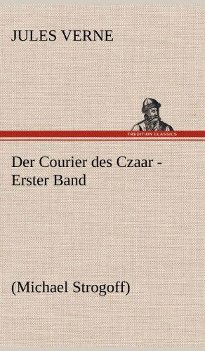 Cover for Jules Verne · Der Courier Des Czaar - Erster Band (Hardcover bog) [German edition] (2012)