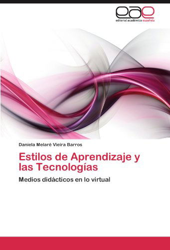 Cover for Daniela Melaré Vieira Barros · Estilos De Aprendizaje Y Las Tecnologías: Medios Didácticos en Lo Virtual (Paperback Book) [Spanish edition] (2012)