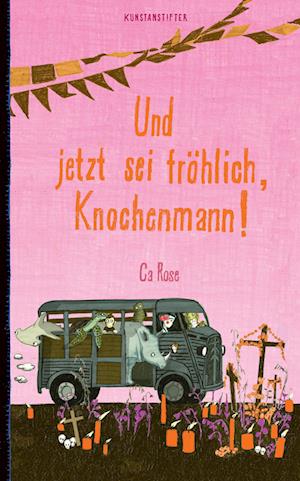 Cover for Ca Rose · Und jetzt sei fröhlich, Knochenmann! (Book) (2024)