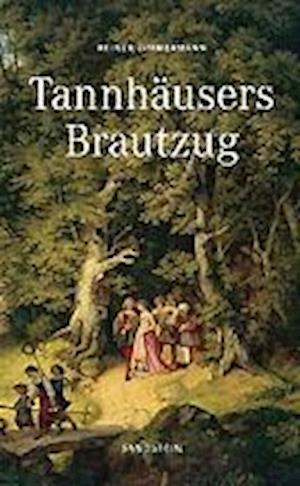 Cover for Reiner Zimmermann · Tannhausers Brautzug (Hardcover Book) (2013)