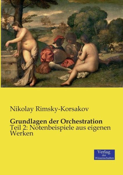 Cover for Nikolay Rimsky-Korsakov · Grundlagen der Orchestration: Teil 2: Notenbeispiele aus eigenen Werken (Paperback Book) (2019)