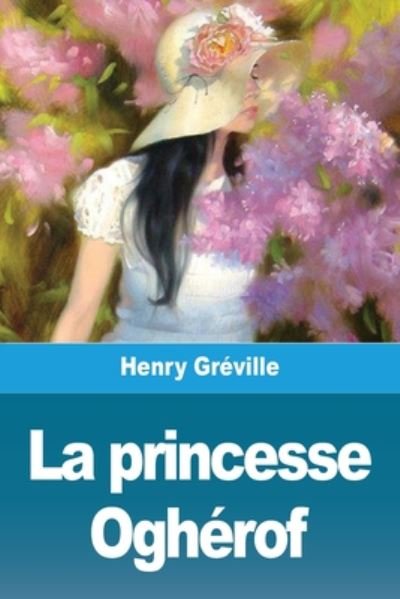 Cover for Henry Gréville · La princesse Ogherof (Pocketbok) (2020)