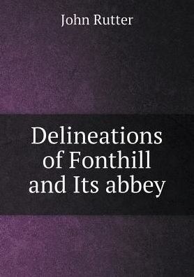 Cover for John Rutter · Delineations of Fonthill and Its Abbey (Paperback Bog) (2015)