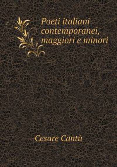 Cover for Cesare Cantu · Poeti Italiani Contemporanei, Maggiori E Minori (Paperback Book) (2015)