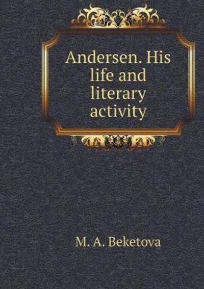 Cover for M a Beketova · Andersen. His Life and Literary Activity (Paperback Book) (2018)