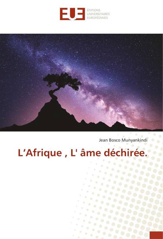 L'Afrique , L' âme déchirée - Munyankindi - Bücher -  - 9786138495307 - 1. Juli 2019