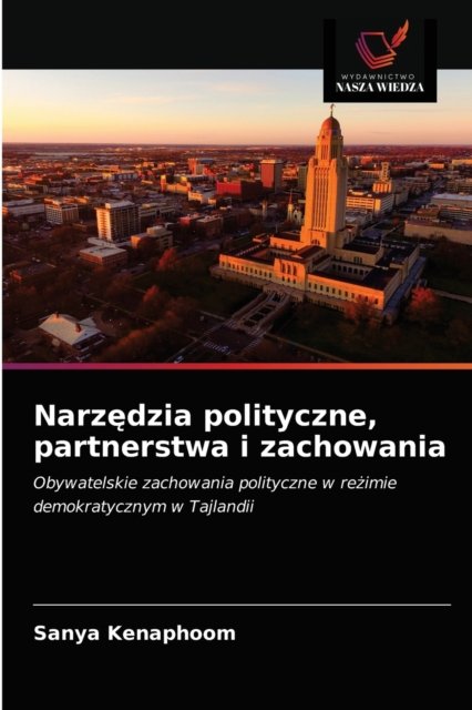 Cover for Sanya Kenaphoom · Narz?dzia polityczne, partnerstwa i zachowania (Taschenbuch) (2020)