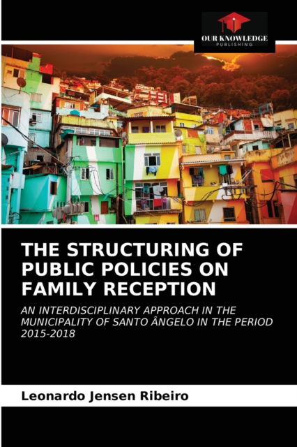 Cover for Leonardo Jensen Ribeiro · The Structuring of Public Policies on Family Reception (Paperback Book) (2020)