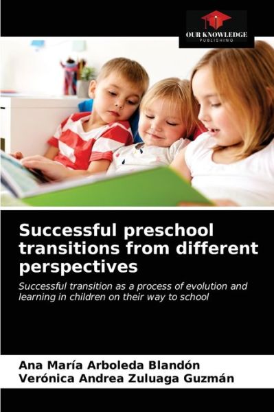 Cover for Ana María Arboleda Blandón · Successful preschool transitions from different perspectives (Paperback Book) (2021)
