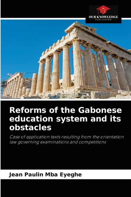 Cover for Jean Paulin Mba Eyeghe · Reforms of the Gabonese education system and its obstacles (Paperback Book) (2021)