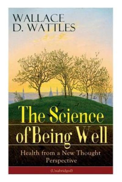Cover for Wallace D Wattles · The Science of Being Well (Paperback Book) (2019)