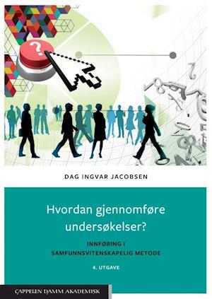 Cover for Dag Ingvar Jacobsen · Hvordan gjennomføre undersøkelser? : innføring i samfunnsvitenskapelig metode (Bound Book) (2022)