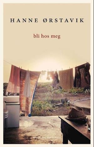 Bli hos meg - Hanne Ørstavik - Libros - Forlaget Oktober - 9788249526307 - 17 de abril de 2023