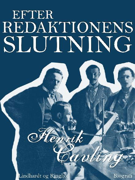 Cover for Ib Henrik Cavling · Efter redaktionens slutning (Sewn Spine Book) [1. wydanie] (2017)