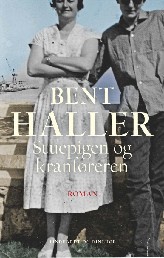 Cover for Bent Haller · Stuepigen og kranføreren (Gebundesens Buch) [1. Ausgabe] (2023)