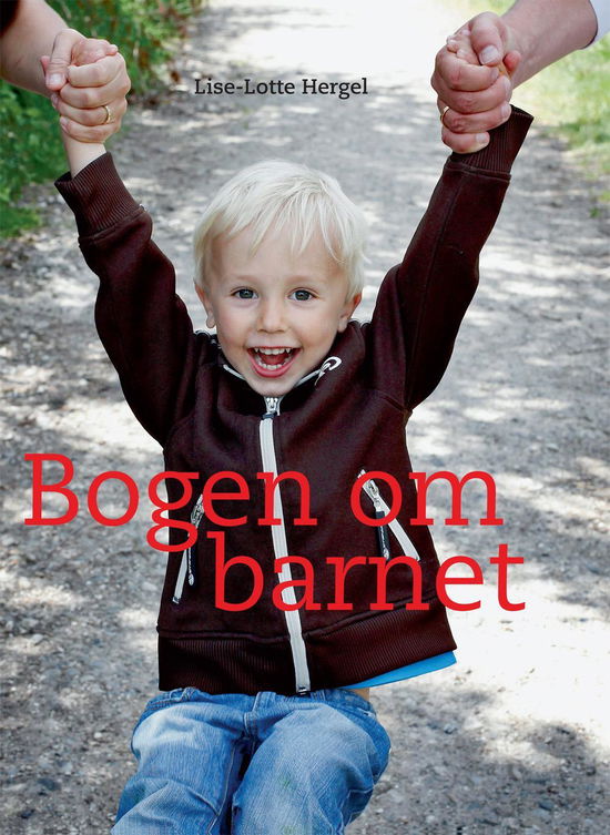 Cover for Lise-Lotte Hergel · Bogen om barnet (Inbunden Bok) [10:e utgåva] (2016)