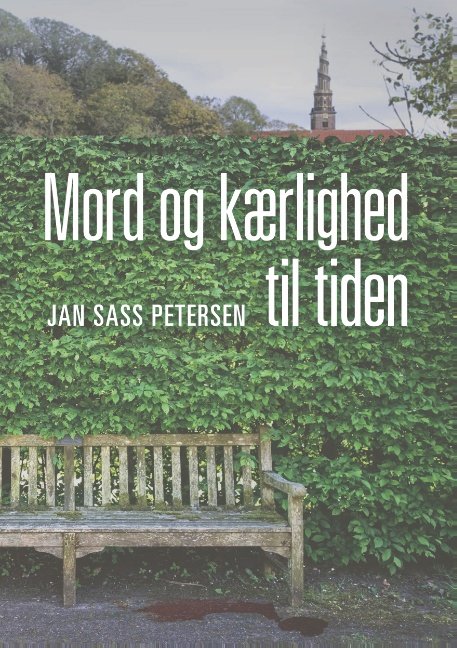 Mord og kærlighed til tiden - Jan Sass Petersen - Books - Books on Demand - 9788743099307 - June 26, 2019