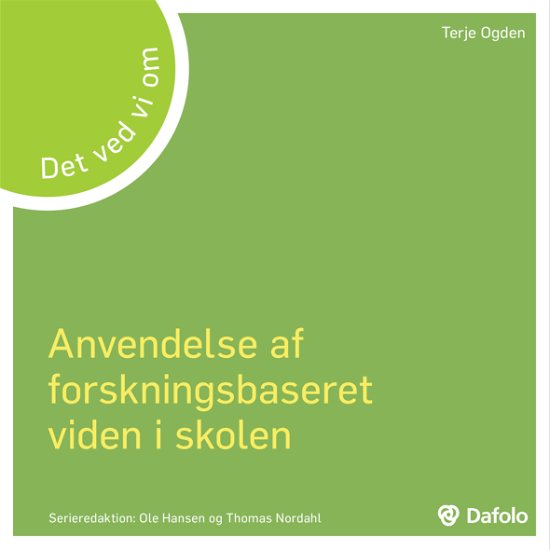 Cover for Terje Ogden · Det ved vi om: Det ved vi om - anvendelse af forskningsbaseret viden i skolen (Paperback Book) [1.º edición] (2018)
