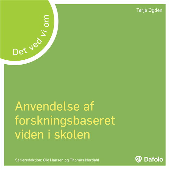 Det ved vi om: Det ved vi om - anvendelse af forskningsbaseret viden i skolen - Terje Ogden - Bøger - Dafolo - 9788771607307 - 4. december 2018