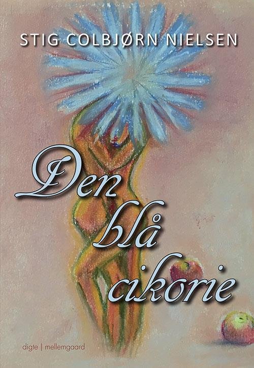 Cover for Stig Colbjørn Nielsen · Den blå cikorie (Bok) [1. utgave] (2017)