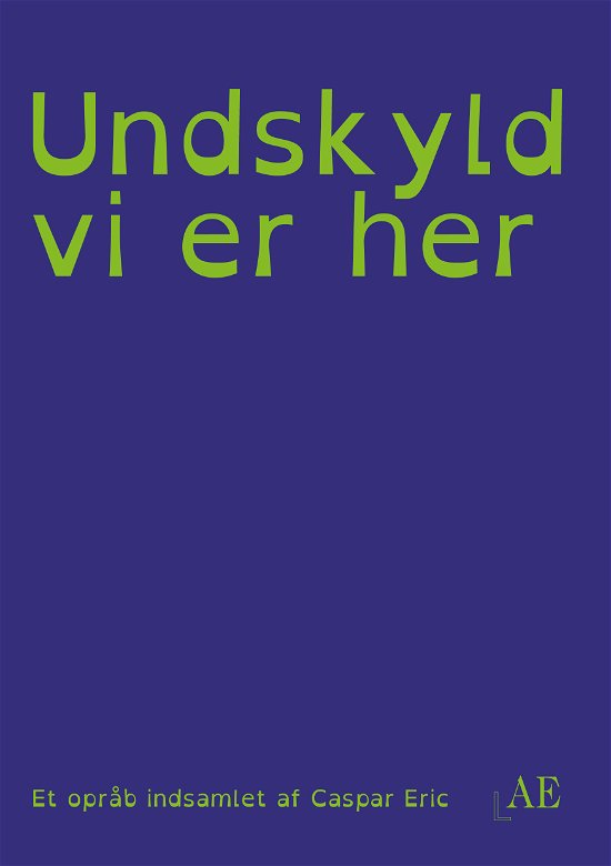 Cover for Caspar Eric · Undskyld vi er her (Sewn Spine Book) [2nd edition] (2023)