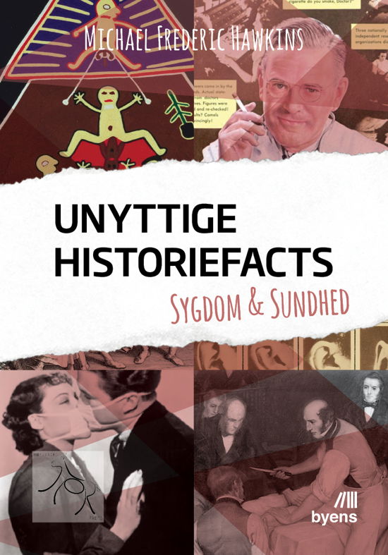 Unyttige Historiefacts: Unyttige Historiefacts – Sygdom & Sundhed - Michael Frederic Hawkins - Bøger - Byens Forlag - 9788794141307 - 30. juli 2021