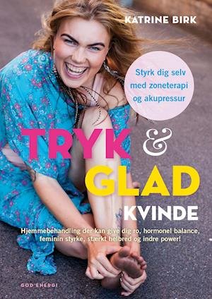 Cover for Katrine Birk · Tryk og glad: Tryk &amp; glad kvinde (Hardcover bog) [1. udgave] (2019)