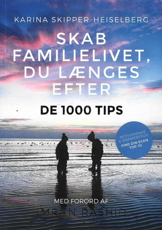 Karina Skipper-Heiselberg · Skab Familielivet Du Længes Efter - De 1000 Tips (Paperback Book) [1. wydanie] (2024)