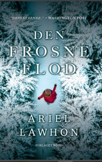 Ariel Lawhon · Den frosne flod (Bound Book) [1. wydanie] (2024)