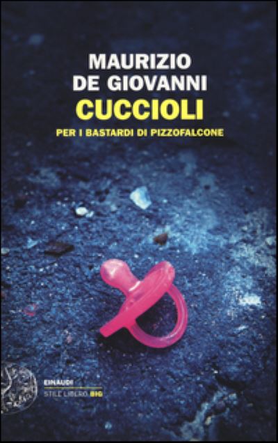 Cover for Maurizio De Giovanni · Cuccioli Per I Bastardi Di Pizzofalcone (Book) (2015)