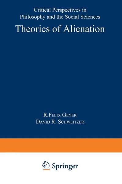Cover for R F Geyer · Theories of Alienation: Critical perspectives in philosophy and the social sciences (Pocketbok) [Softcover reprint of the original 1st ed. 1976 edition] (1976)
