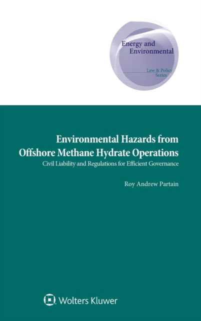 Roy Andrew Partain · Environmental Hazards from Offshore Methane Hydrate Operations: Civil Liability and Regulations for Efficient Governance (Inbunden Bok) (2017)