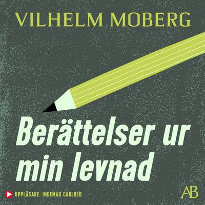 Cover for Vilhelm Moberg · Berättelser ur min levnad (Audiobook (MP3)) (2022)