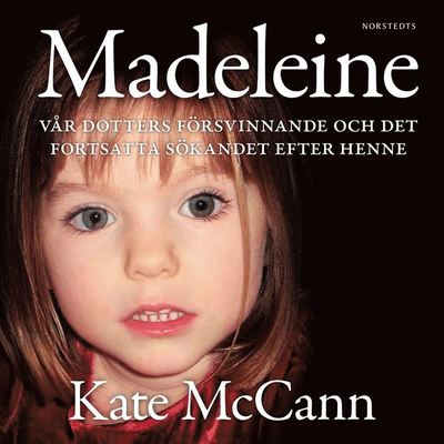 Cover for Kate McCann · Madeleine : vår dotters försvinnande och det fortsatta sökandet efter henne (Audiobook (MP3)) (2020)