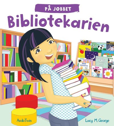 Cover for Lucy M. George · På jobbet : bibliotekarien (Bound Book) (2018)