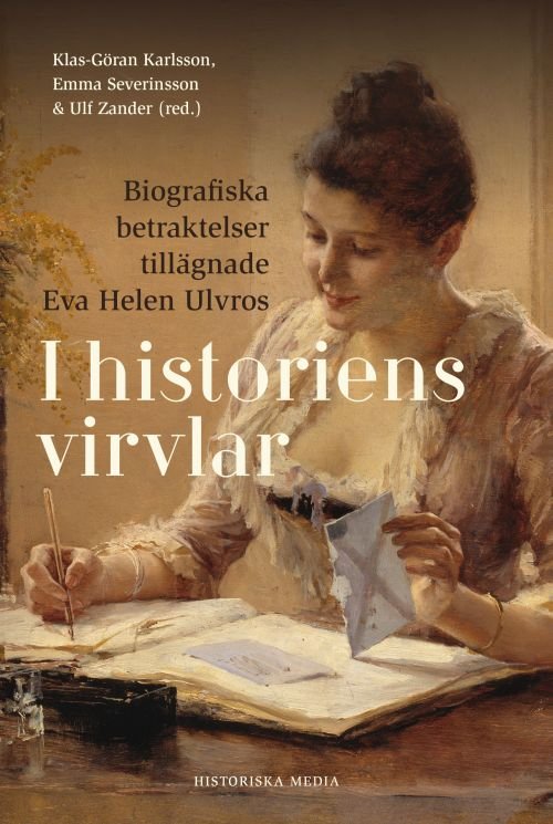 I historiens virvlar : biografiska betraktelser tillägnade Eva Helen Ulvros - Karlsson Klas-Göran (red.) - Books - Historiska Media - 9789177891307 - October 10, 2019