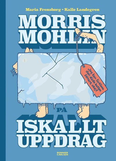 Cover for Maria Frensborg · Morris Mohlin på iskallt uppdrag (Hardcover Book) (2019)