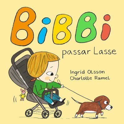 Bibbi passar Lasse - Ingrid Olsson - Böcker - Lilla Piratförlaget - 9789178133307 - 29 april 2022