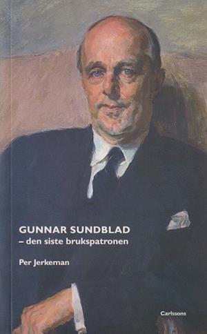 Cover for Per Jerkeman · Gunnar Sundblad : den siste brukspatronen (Paperback Book) (2022)