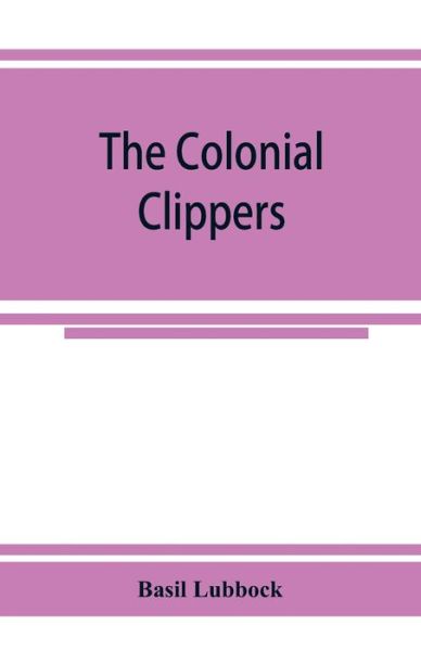 Cover for Basil Lubbock · The colonial clippers (Paperback Book) (2019)