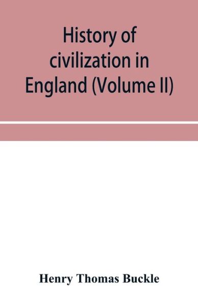 Cover for Henry Thomas Buckle · History of civilization in England (Volume II) (Paperback Book) (2019)